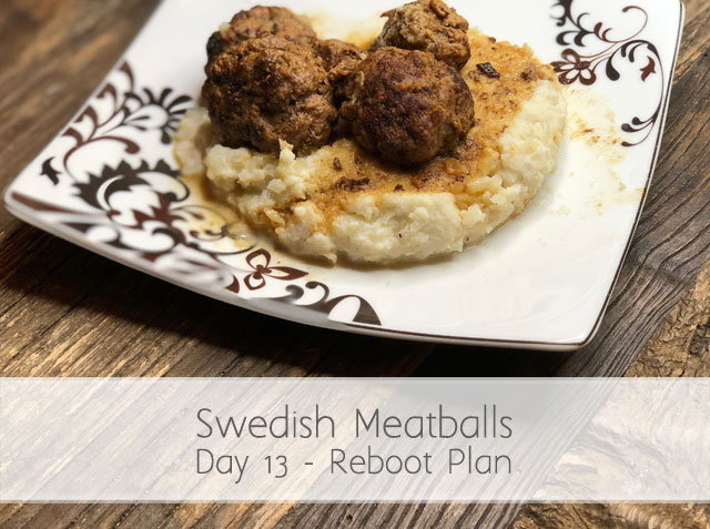 Reboot Day 11 – Saucy Swedish Meatballs