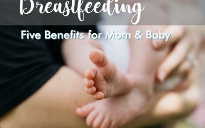 Benefits of Breastfeeding: Top 5 Reasons for Mom and Baby