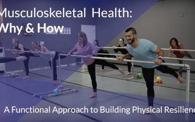 Musculoskeletal Health: Why & How – A Functional Approach To Building Physical Resilience